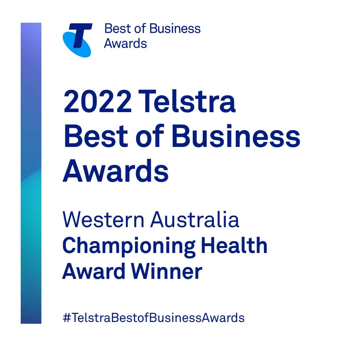 State Winner in the Telstra Best of Business Awards for Championing Health